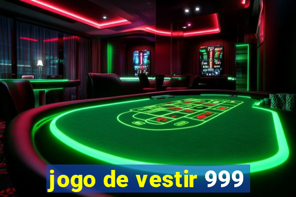 jogo de vestir 999